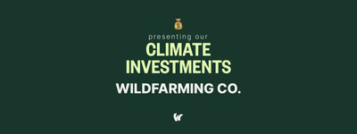 Présentation de nos investissements en faveur du climat : Wildfarming Co.