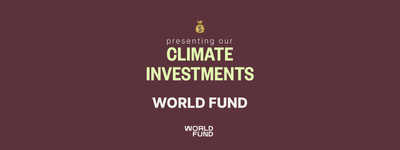 Présentation de nos investissements en faveur du climat : World Fund